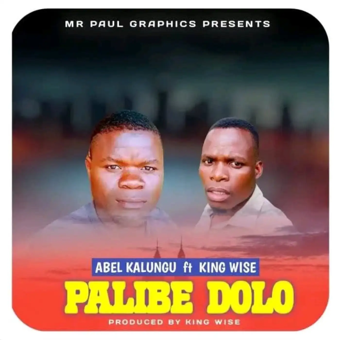 Abel Kalungu-Abel Kalungu - Palibe Dolo ft King Wise-song artwork cover