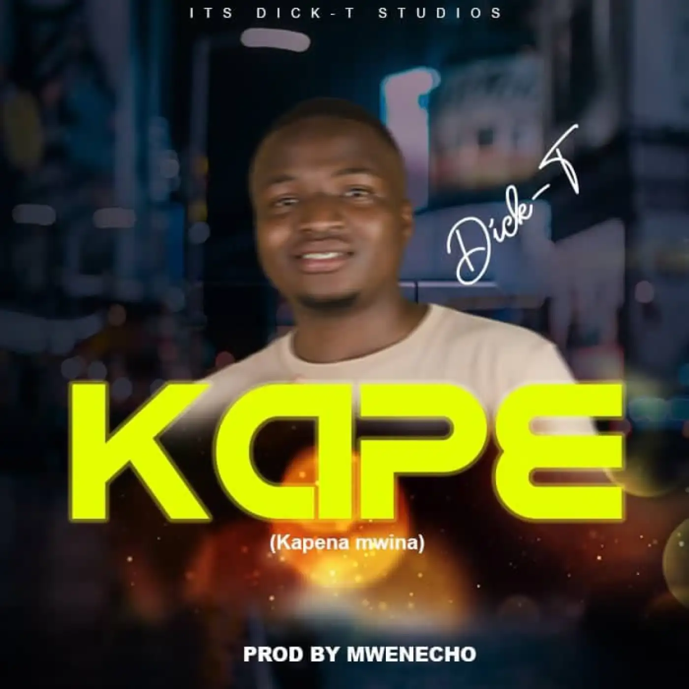 Dick T - Kape (Prod.Mwenecho & Dick T)