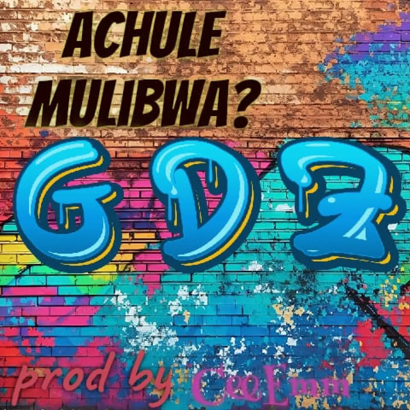 GDz-GDz - Achule Mulibwanji (Prod. Cee Emm)-song artwork cover