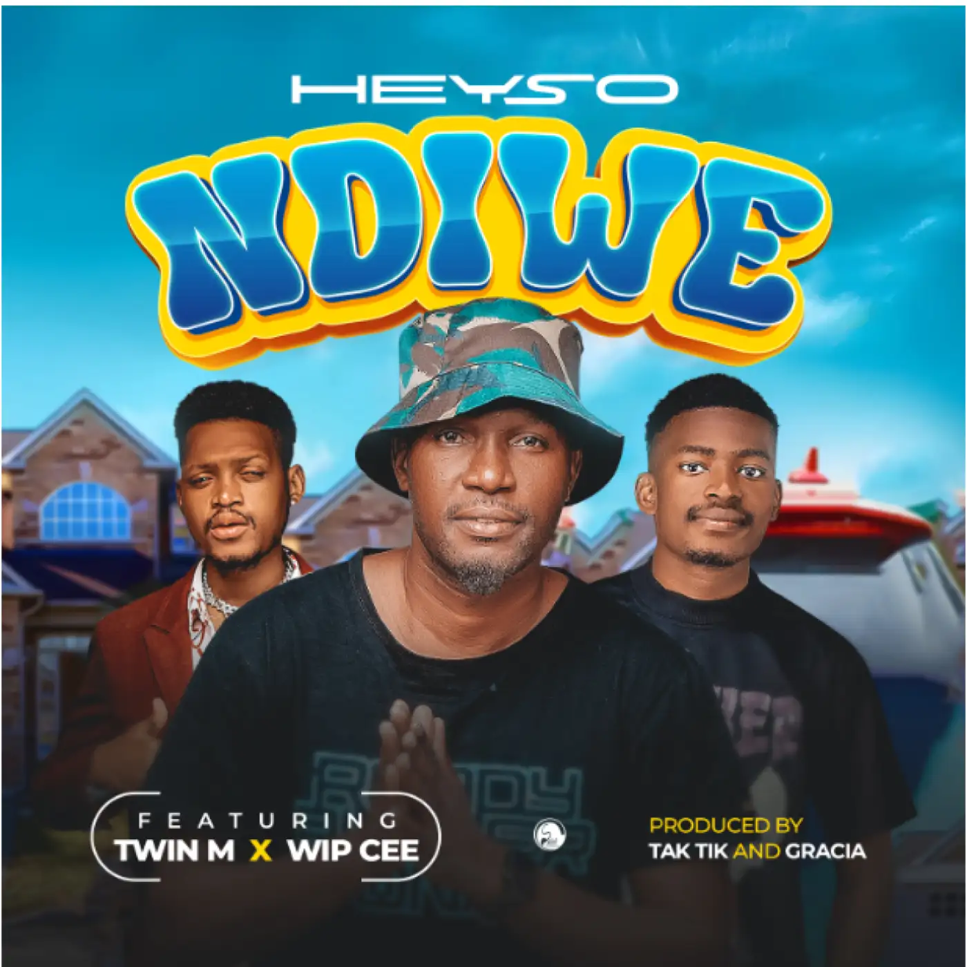 Heyso - Ndiwe Ft Twin M & Wip Cee (Prod. Tak Tik & Gracia)