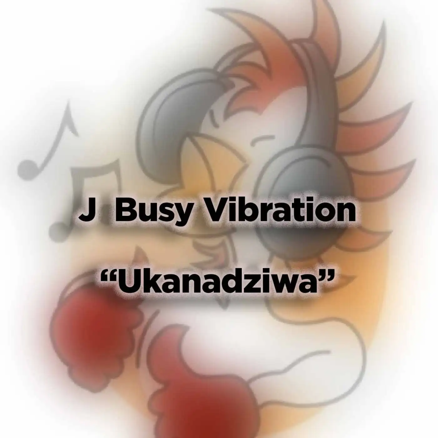 J BUSy VIBRATION-J BUSy VIBRATION - Ukanadziwa-song artwork cover